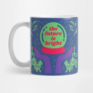 The future is bright. Mug